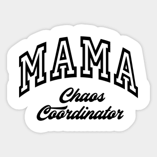 MAMA Choas Coordinator New Mom Boys Mom Girls Mommy Sticker